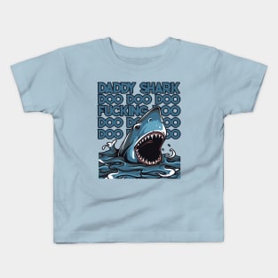 Daddy F*cking Shark Doo Doo Doo Kids T-Shirt